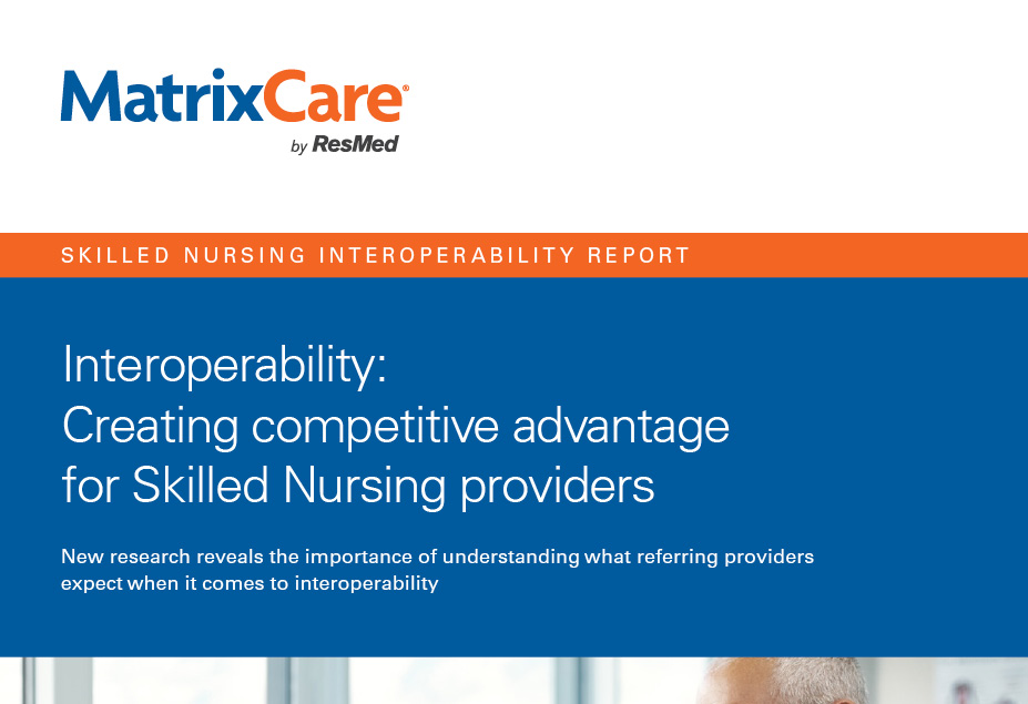 Interoperability: Creating competitive advantage for skilled nursing providers