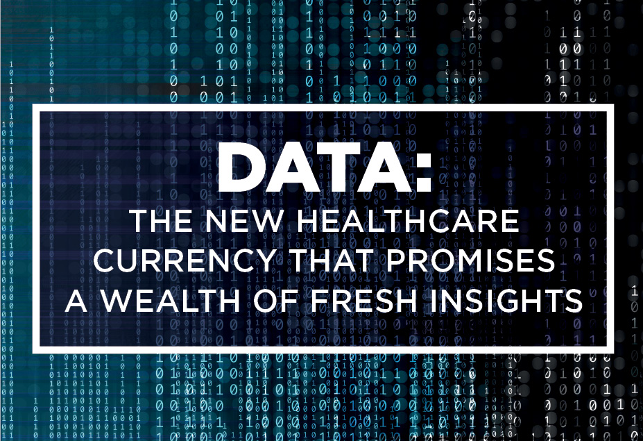 Data: The new healthcare currency that promises a wealth of new insights