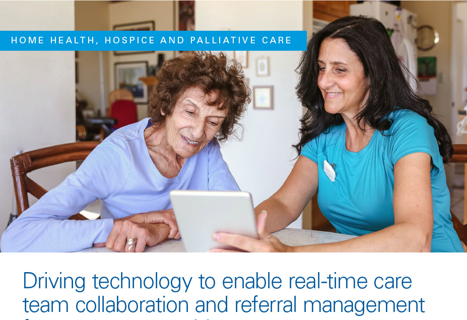 Driving technology to enable real-time care team collaboration: home health, hospice and palliative care